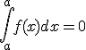 \int_{a}^{a}f(x)dx=0